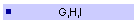 G,H,I