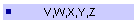 V,W,X,Y,Z